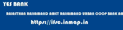YES BANK  RAJASTHAN RAJSAMAND AMET RAJSAMAND URBAN COOP BANK AMET  ifsc code